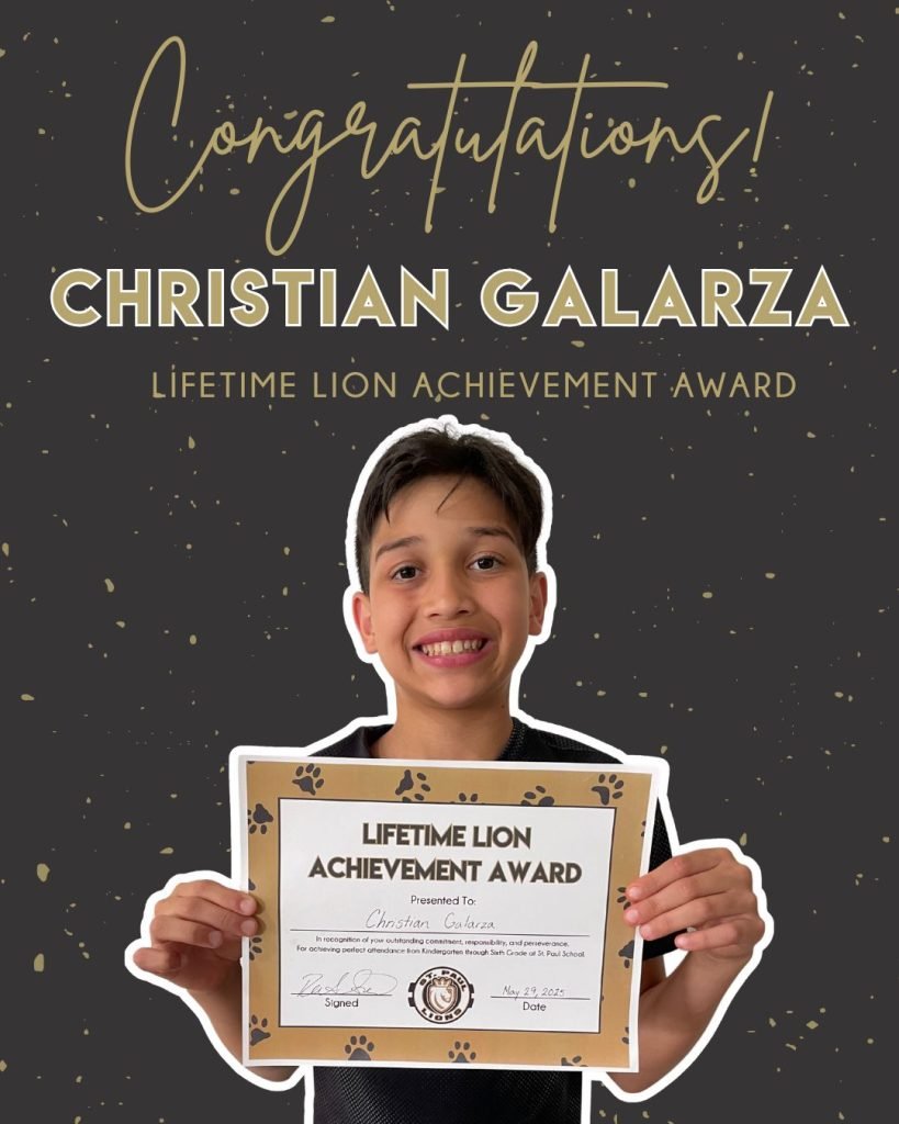 A congratulations graphic celebrating Christian Galarza's lifetime lion achievement award for perfect attendance his entire St. Paul school career features Christian holding his recognition certificate. Christian has short brown hair and medium skin tone.